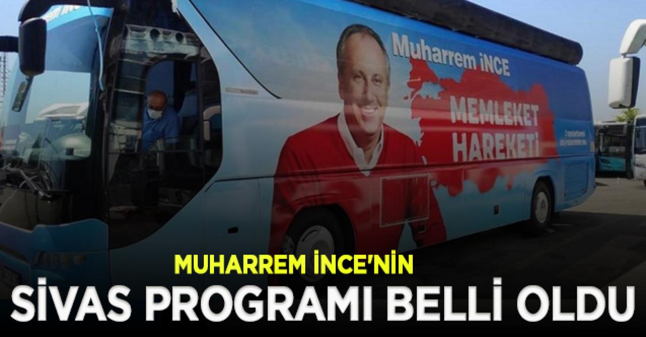 Muharrem İnce'nin Sivas programı belli oldu