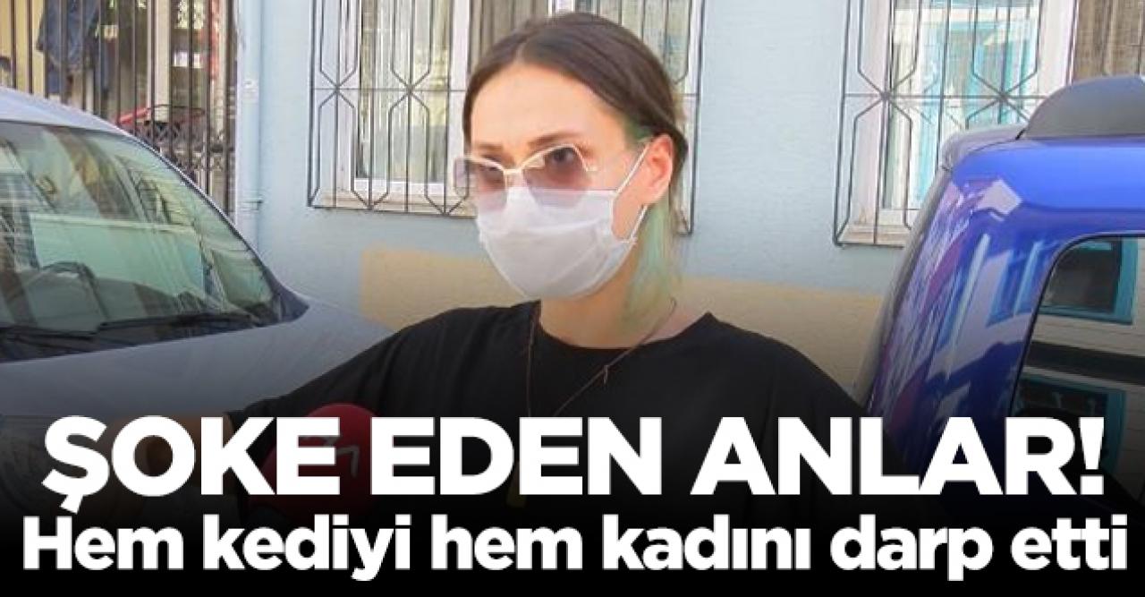 Kadıköy'de şoke eden anlar! Hem kediyi hem de kadını darp etti