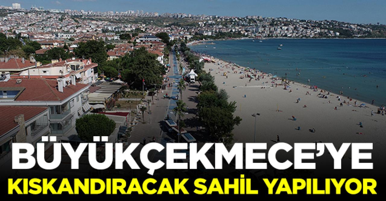 Büyükçekmece'ye kıskandıracak sahil