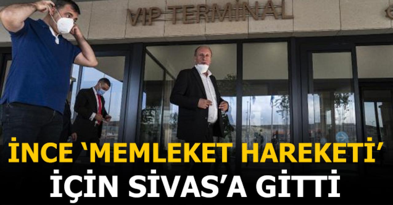 Muharrem İnce 'Memleket Hareketi' için Sivas'a gitti!