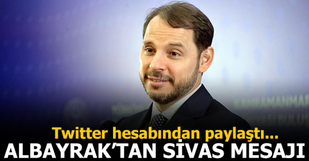 Bakan Albayrak'tan Sivas mesajı