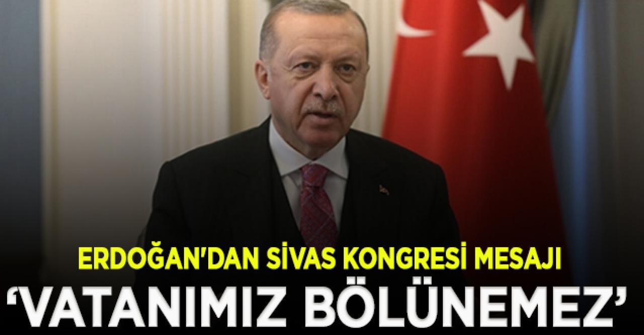 Erdoğan'dan Sivas Kongresi mesajı