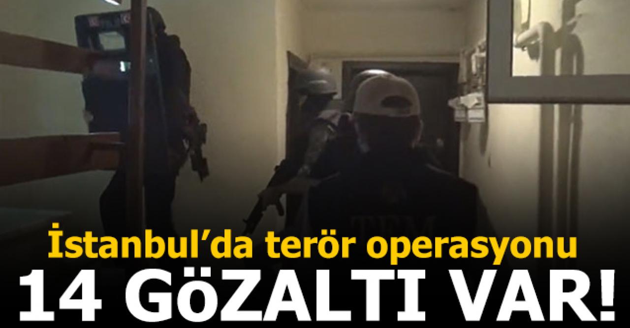 İstanbul'da terör operasyonu: 14 gözaltı