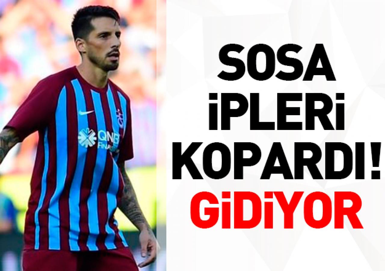 Sosa ipleri kopardı gidiyor!