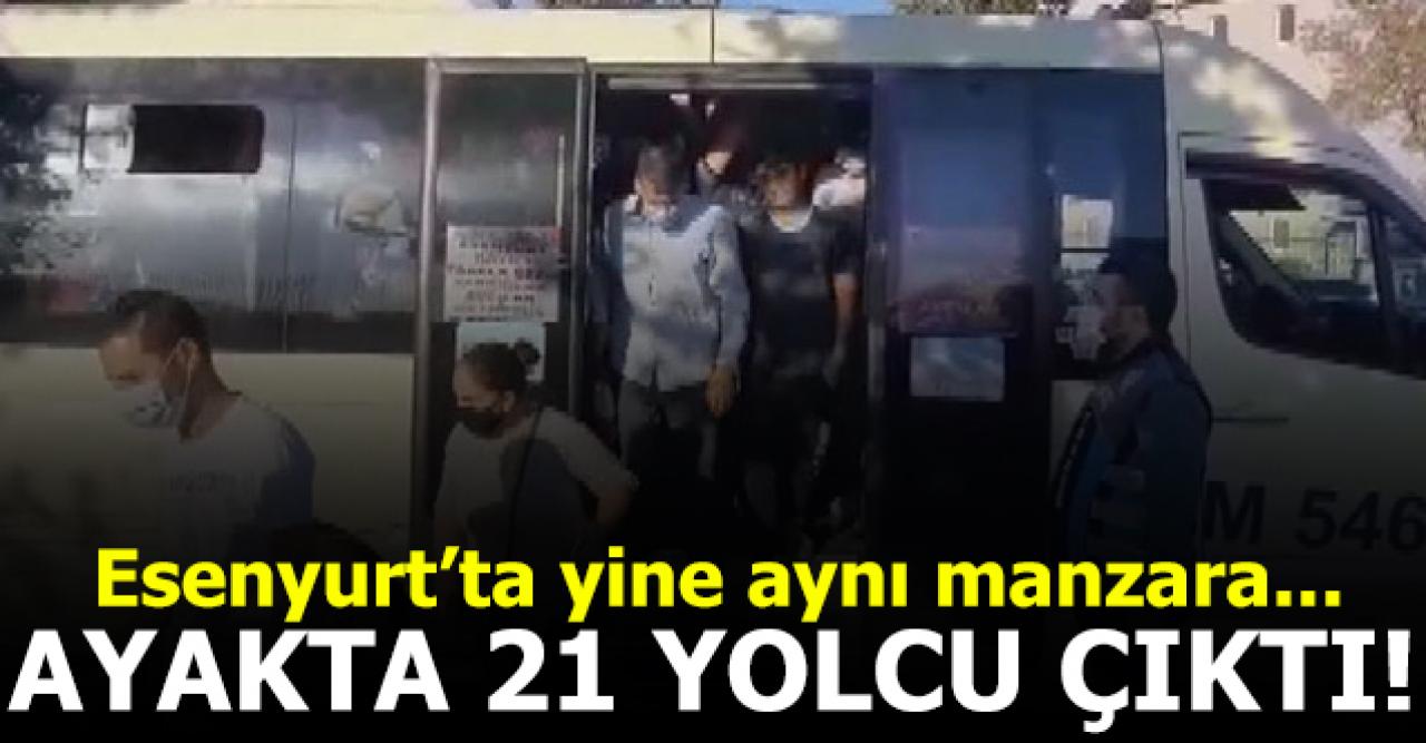 Maske zorunlu ama minibüslerde manzara değişmedi! Esenyurt'ta tam 21 yolcu çıktı...