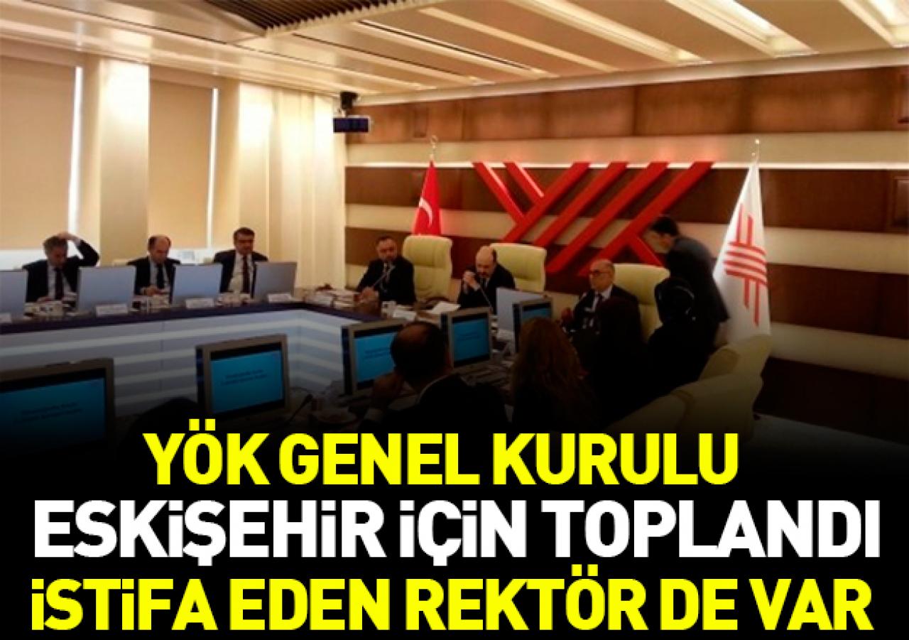 YÖK'te olağanüstü Eskişehir toplantısı!