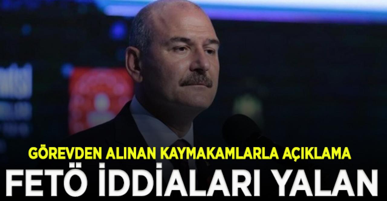 Soylu'dan görevden alınan kaymakamlar açıklaması: FETÖ iddiaları yalan