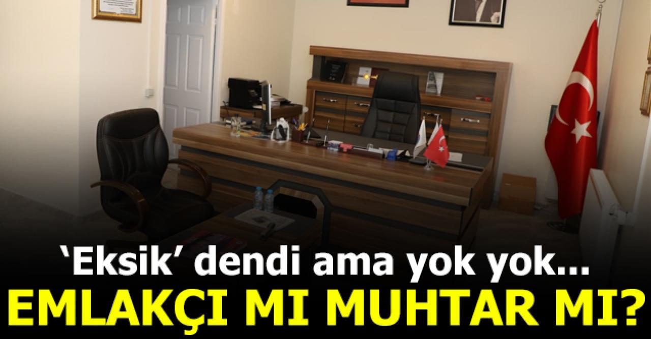 Emlakçı mı muhtar mı?