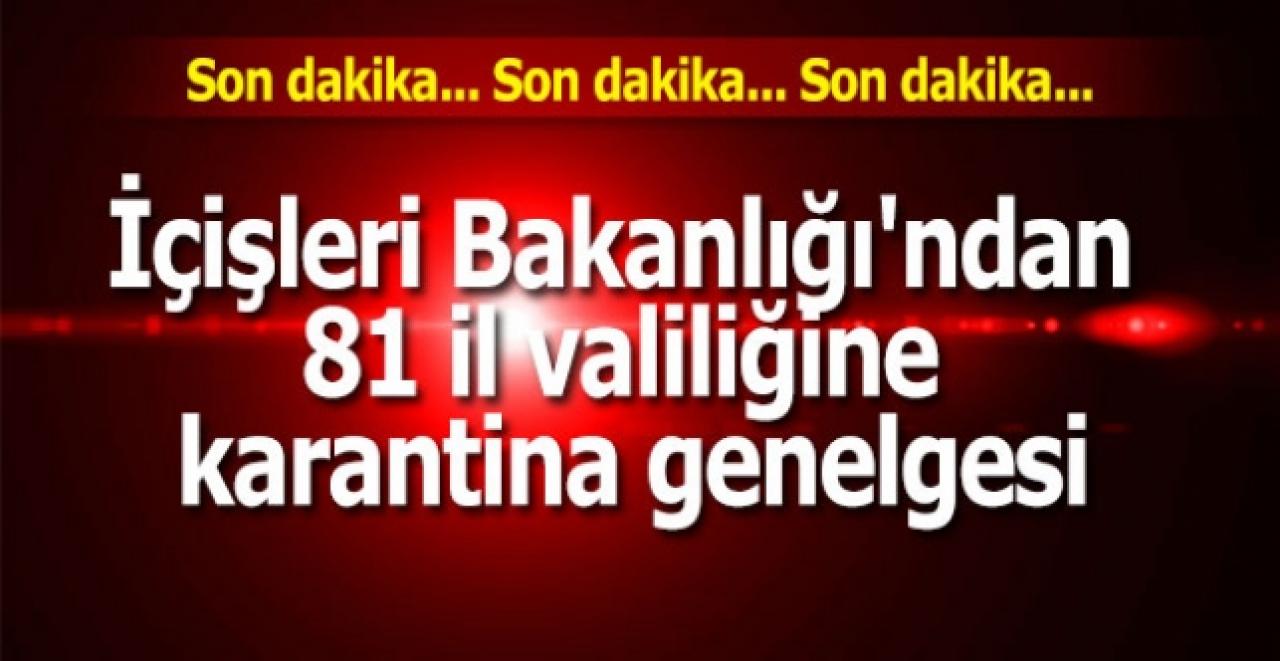 İçişleri Bakanlığı'ndan 81 il valiliğine karantina genelgesi