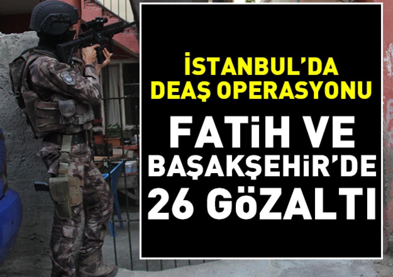 İstanbul'da DEAŞ operasyonu: 26 gözaltı