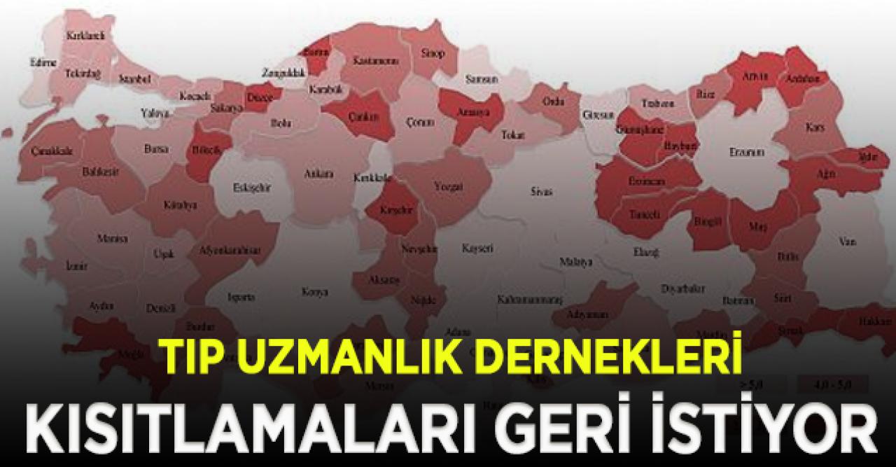 Tıp Uzmanlık dernekleri kısıtlamaların yeniden başlamasını istiyor!