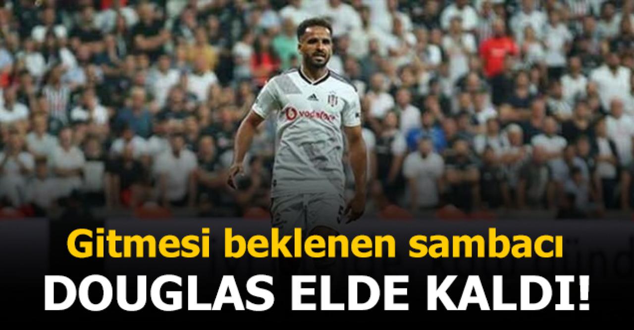 Beşiktaş'ta Douglas elde kaldı