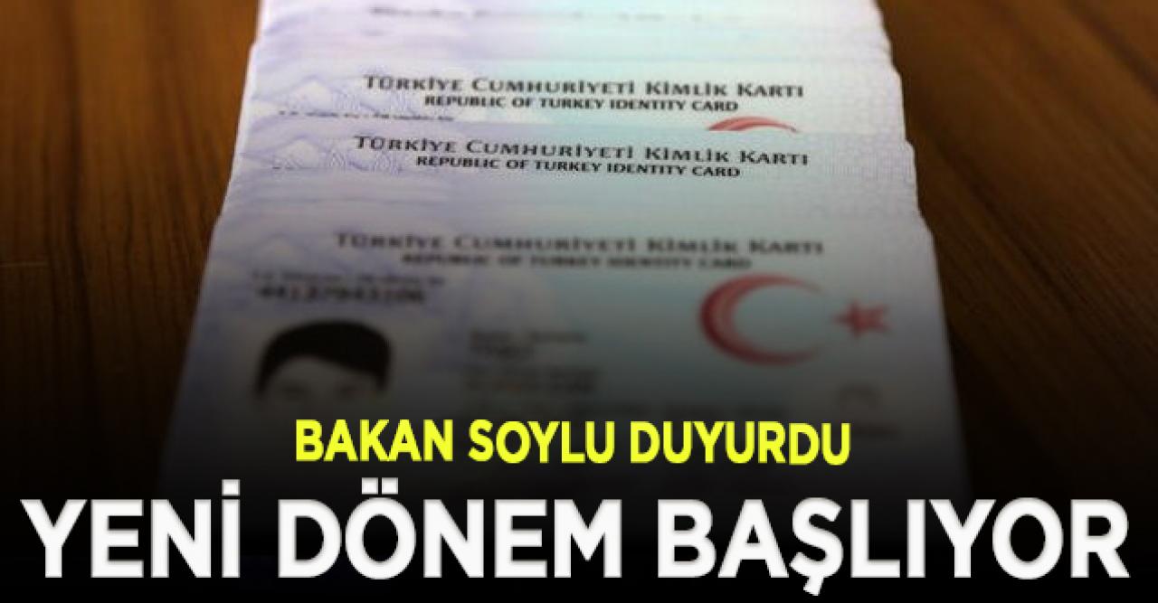 İçişleri Bakanı Soylu duyurdu... Çipli kimlik kartlarında yeni dönem başlıyor