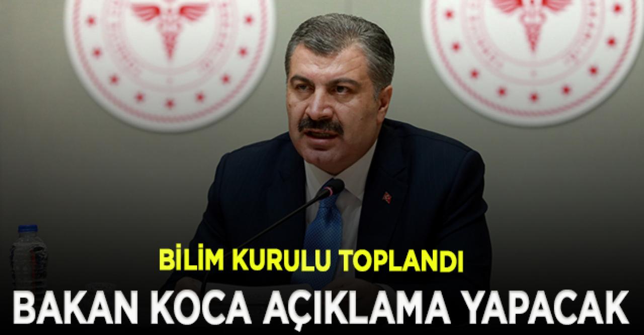 Bilim Kurulu toplandı; Sağlık Bakanı Koca açıklama yapacak