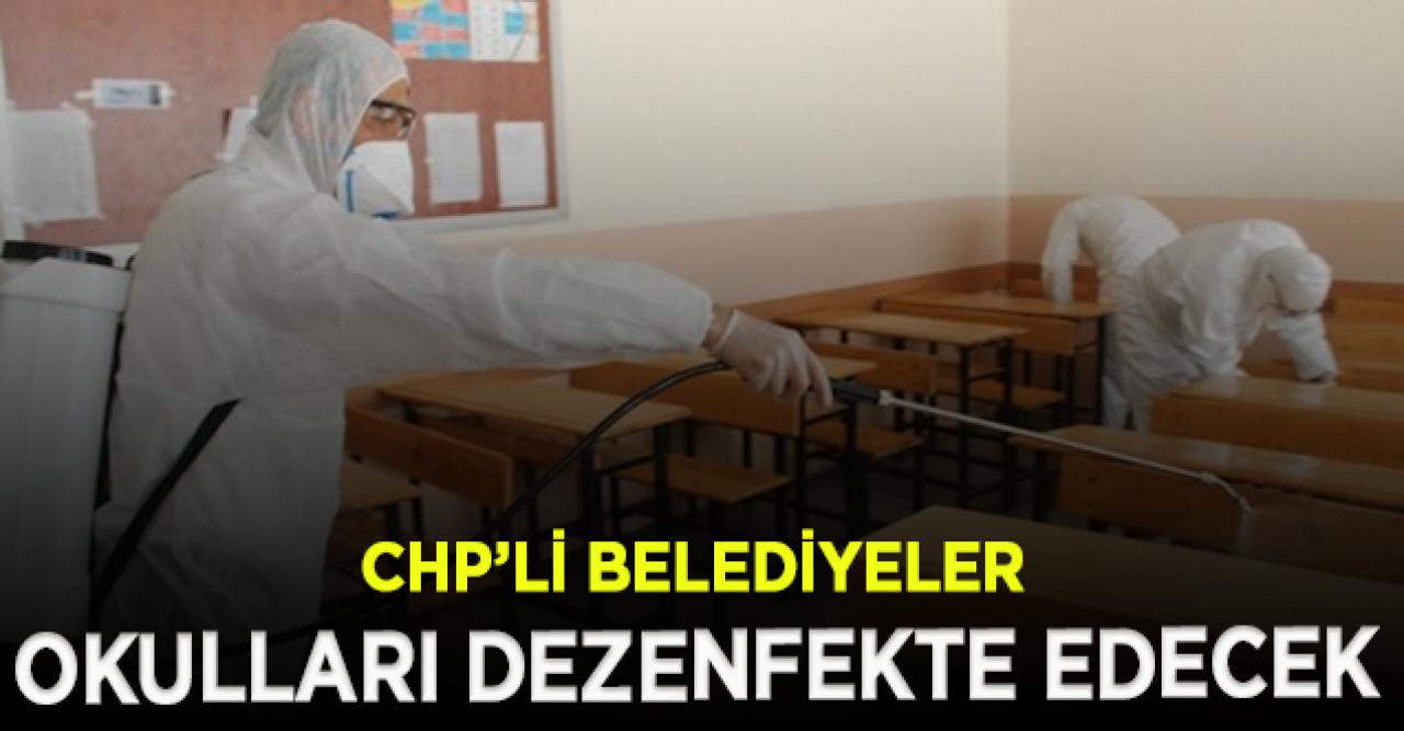 CHP’li belediyeler okulları dezenfekte edecek