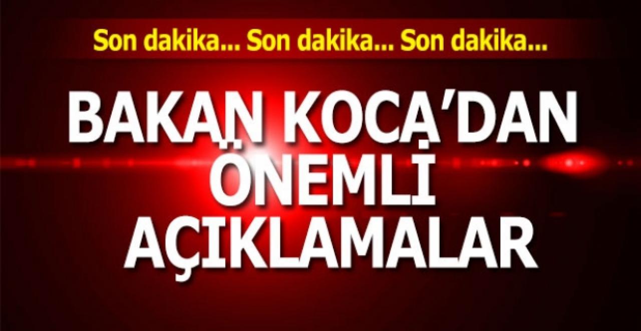 Sağlık Bakanı Fahrettin Koca'dan önemli açıklamalar