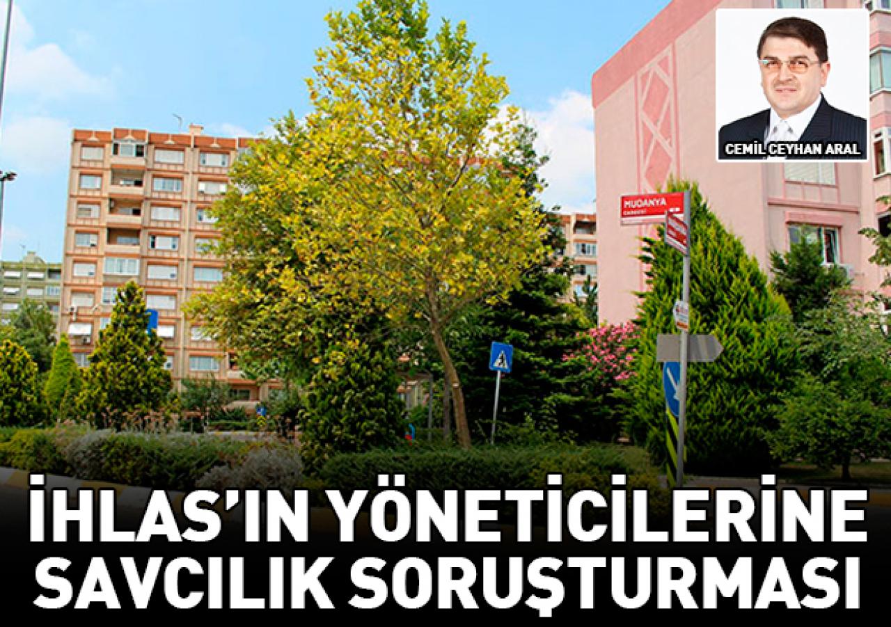 İhlas’ın yöneticilerine savcılık soruşturması