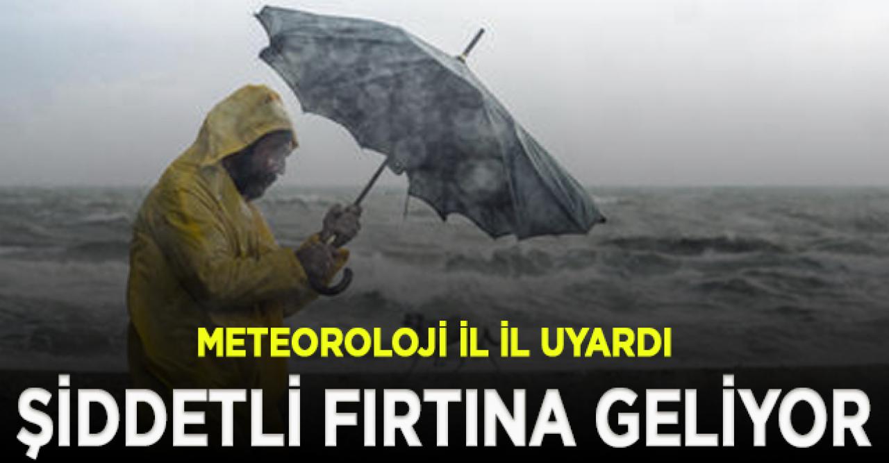 Meteoroloji uyardı! Şiddetli fırtına geliyor