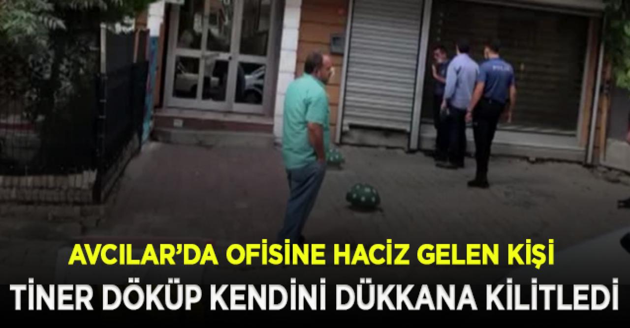 Avcılar'da haciz yüzünden üstüne tiner dökerek kendini dükkana kilitledi