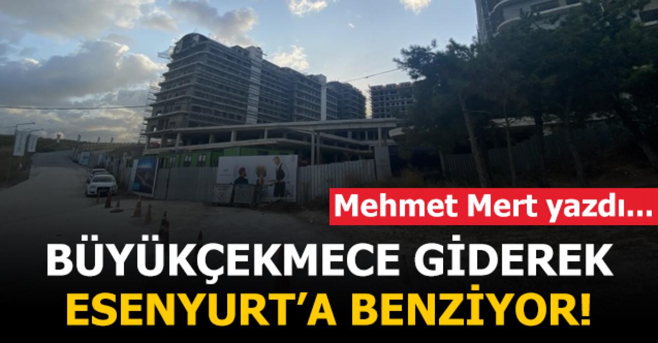 Büyükçekmece giderek Esenyurt’a benziyor!