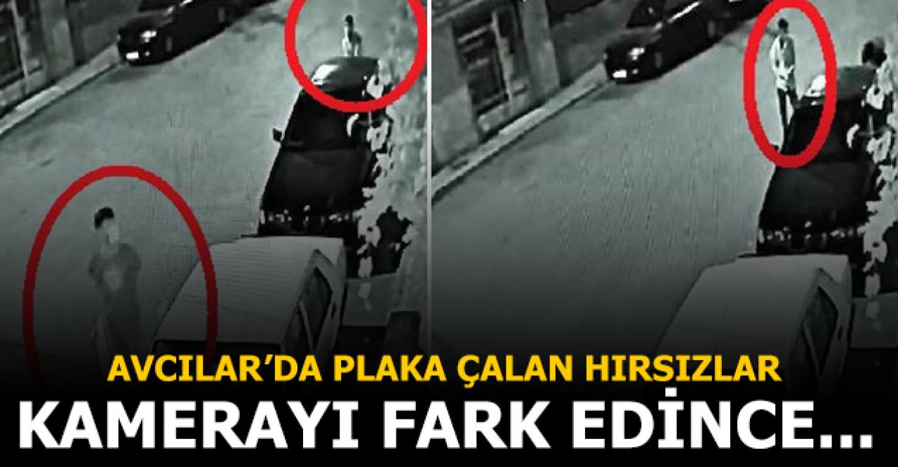 Avcılar'da kamerayı fark eden hırsızlar çaldıkları plakayı yerine taktı