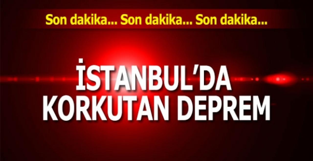 Son dakika... İstanbul'da 4 büyüklüğünde deprem