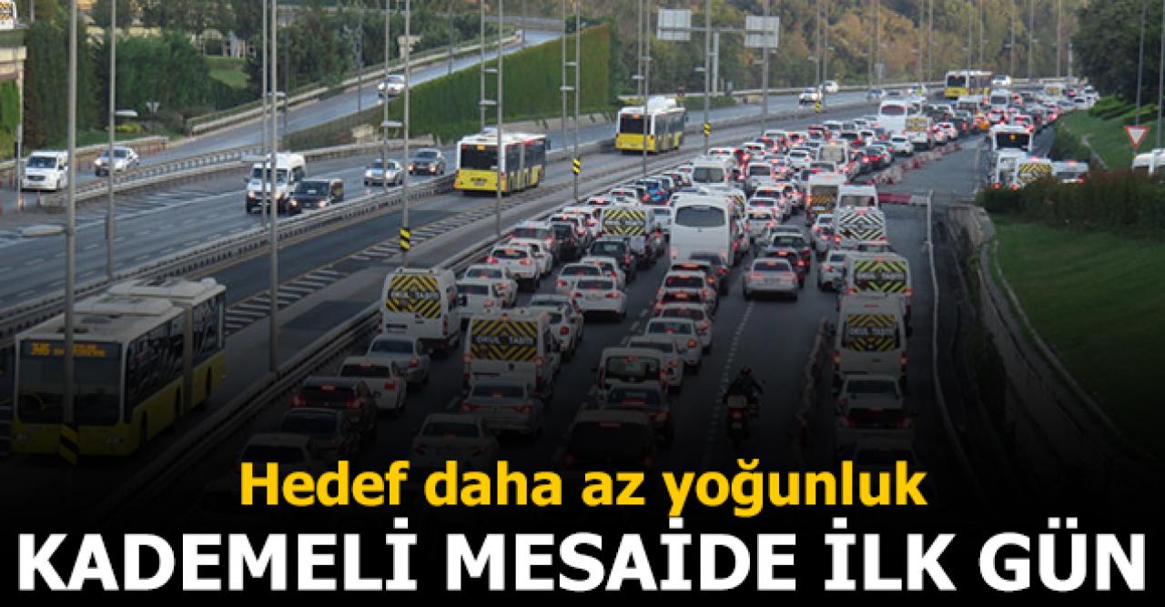 Kademeli mesaide ilk gün