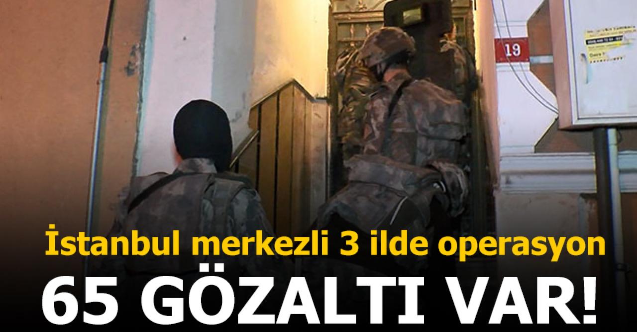 İstanbul merkezli 3 ilde uyuşturucu satıcılarına operasyon: 65 gözaltı