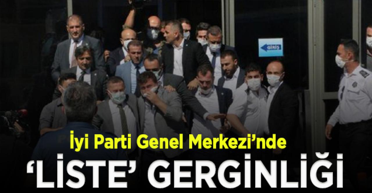 İyi Parti Genel Merkezi’nde ‘liste’ gerginliği