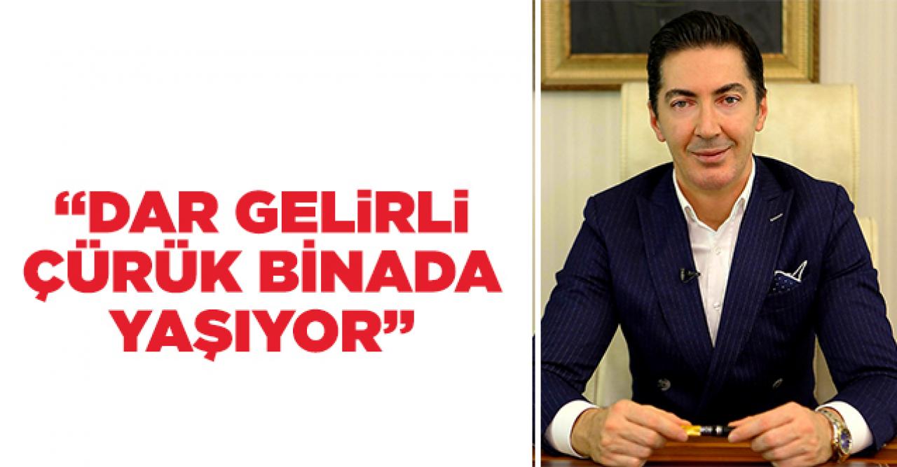 Akay Tambulut: Dar gelirli çürük binada yaşıyor!