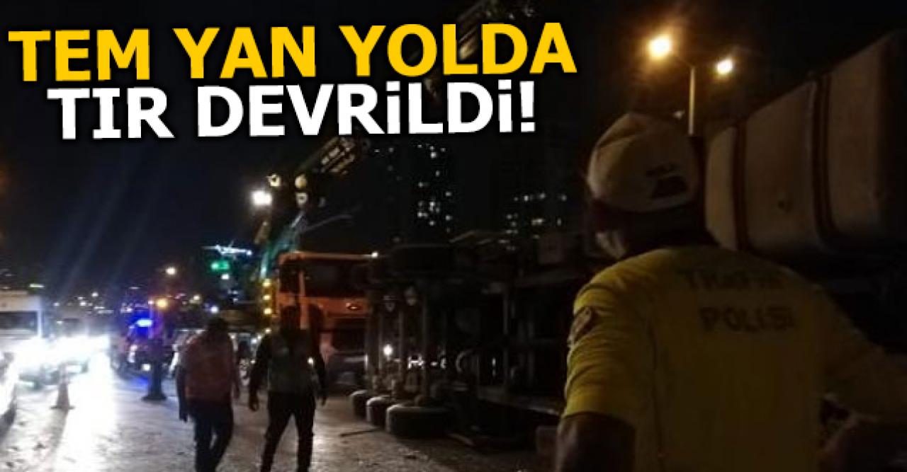 Avcılar TEM Otoyolu yan yolda tır devrildi