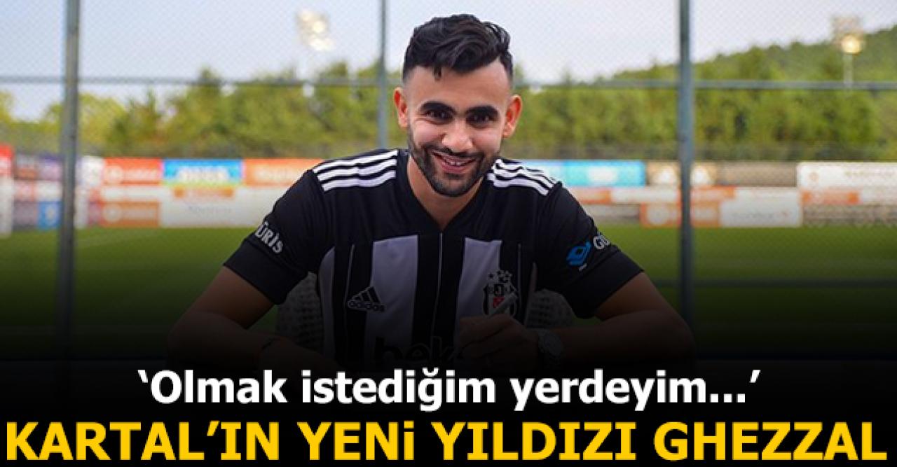 Beşiktaş'a Ghezzal geldi