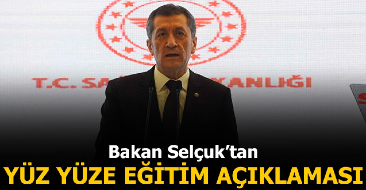 Milli Eğitim Bakanı Ziya Selçuk'tan yüz yüze eğitim açıklaması