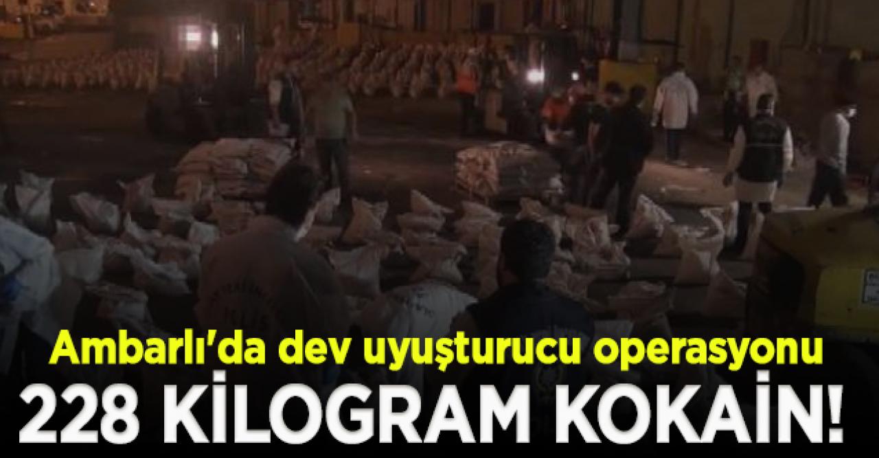 Ambarlı Limanı'nda dev uyuşturucu operasyonu!