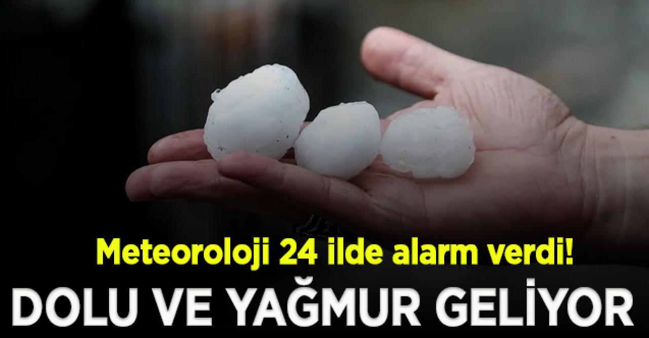 Meteorolojiden 24 il için uyarı; Yarın 2 gün sürecek dolu ve yağmur geliyor!