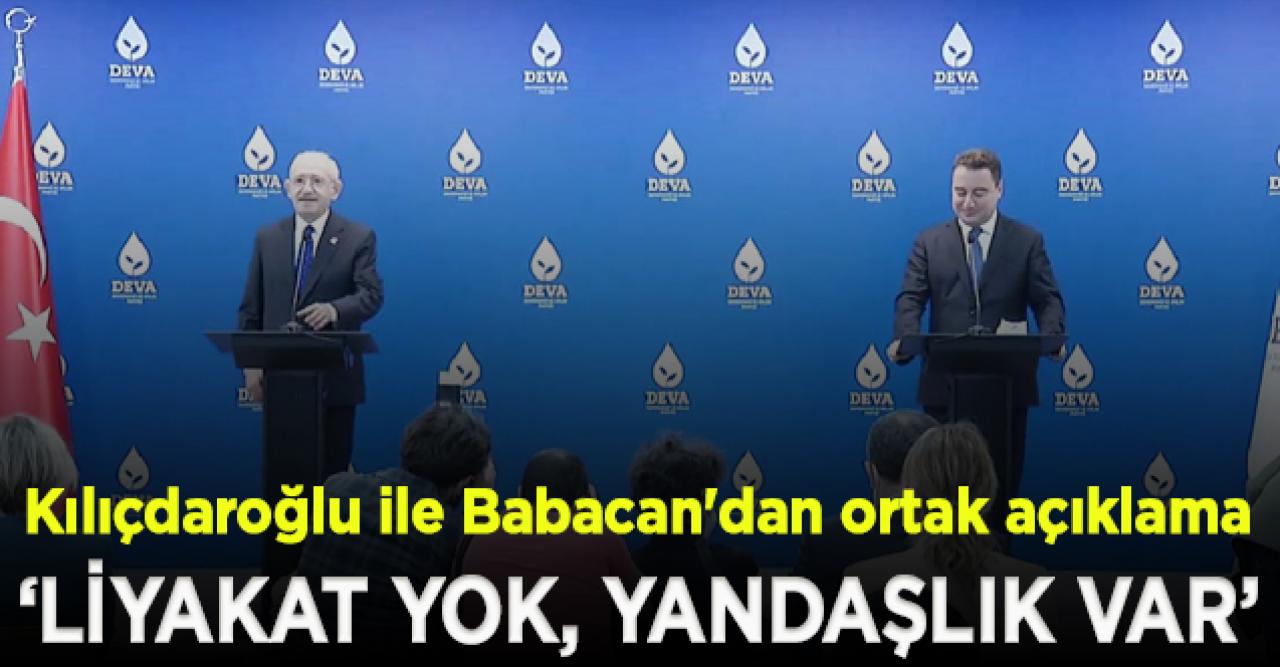 Kılıçdaroğlu ile Babacan'dan ortak açıklama: İktidarın gündeminde liyakat yok, yandaşlık var