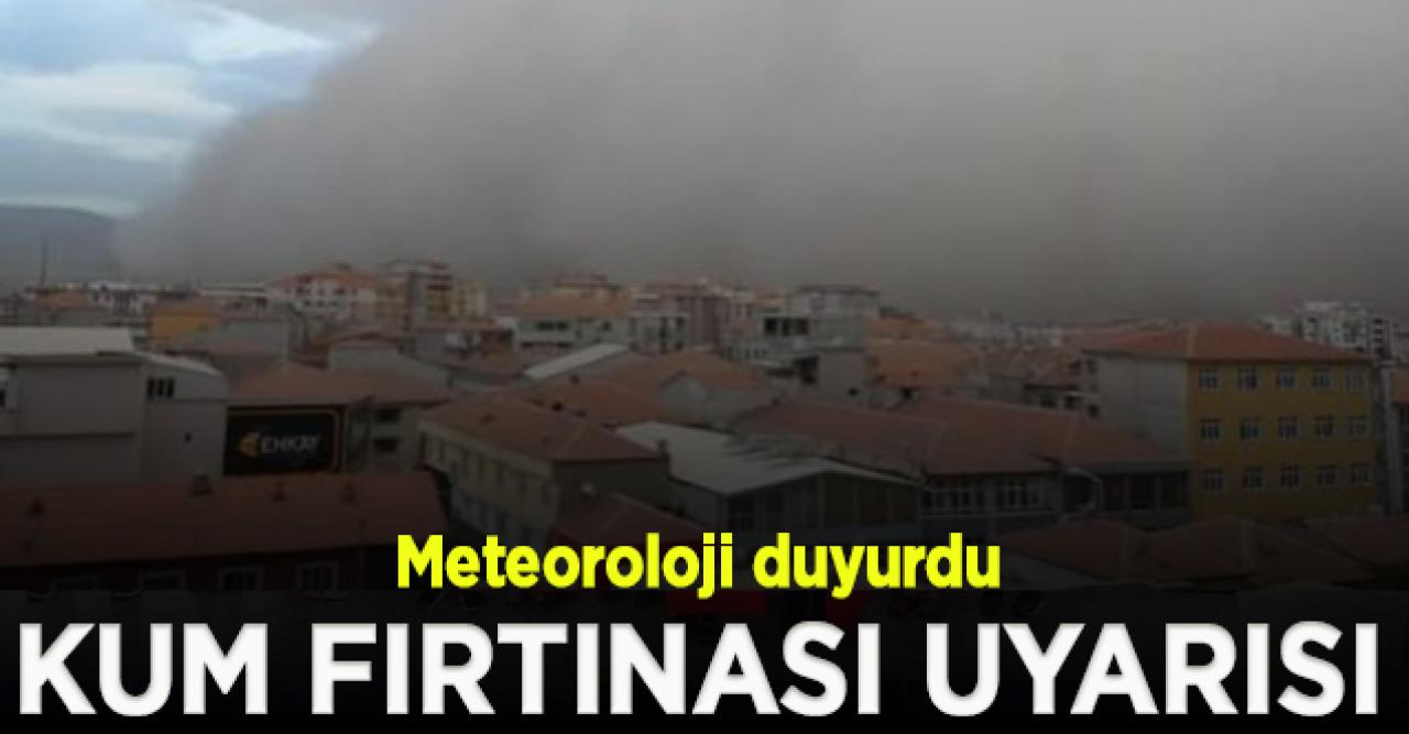 Meteoroloji'den kum fırtınası uyarısı