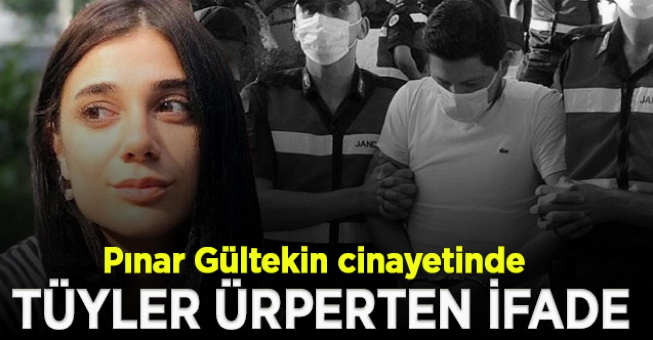 Pınar Gültekin cinayetinde tüyler ürperten ifade! Benzin alıp bağ evine gittim