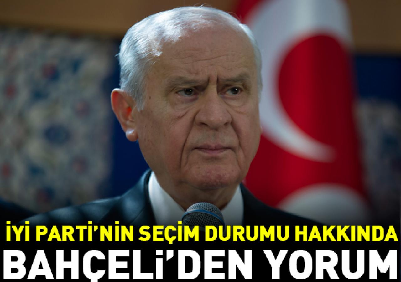 Bahçeli: İYİ Parti'nin seçime girmesinde olumsuz bir durum yoktur