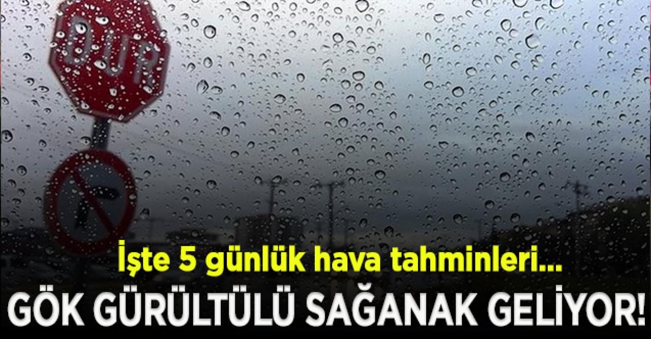 Gök gürültülü sağanak geliyor!