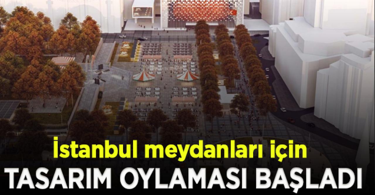 İstanbul meydanları için tasarım oylaması başladı