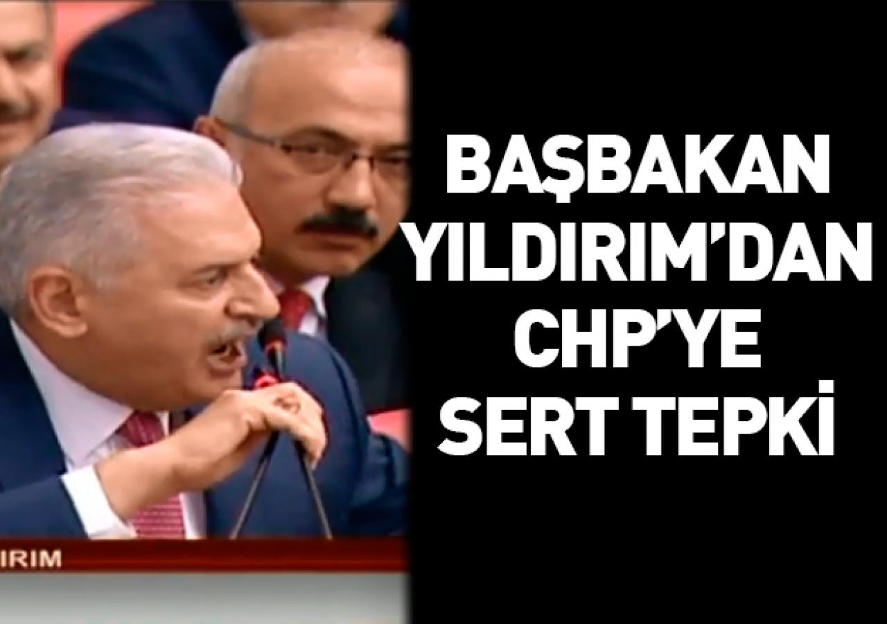 Başbakan Yıldırım'dan CHP'ye sert tepki