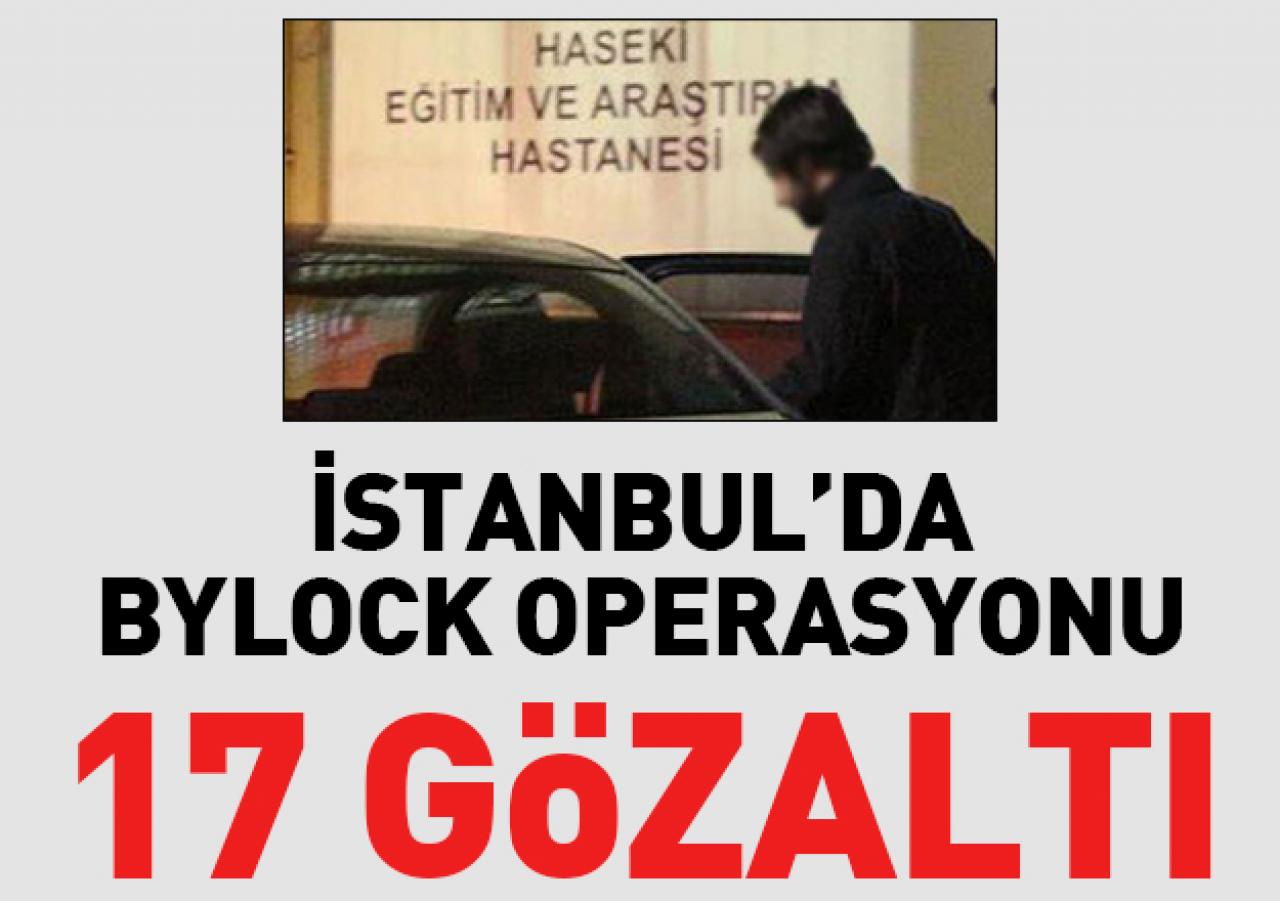 İstanbul'da ByLock operasyonu: 17 gözaltı