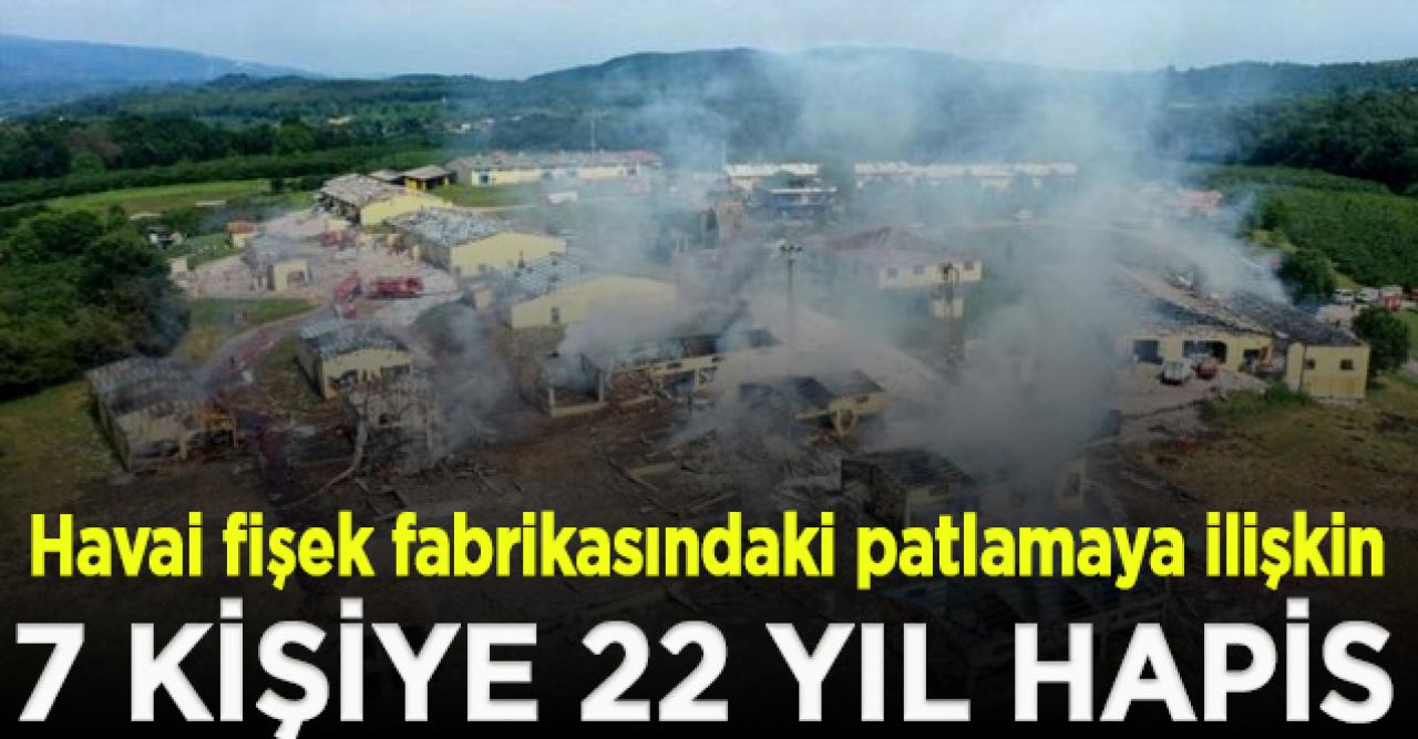 Sakarya'da havai fişek fabrikasındaki patlamaya ilişkin 7 kişiye 22 yıl hapis cezası istendi