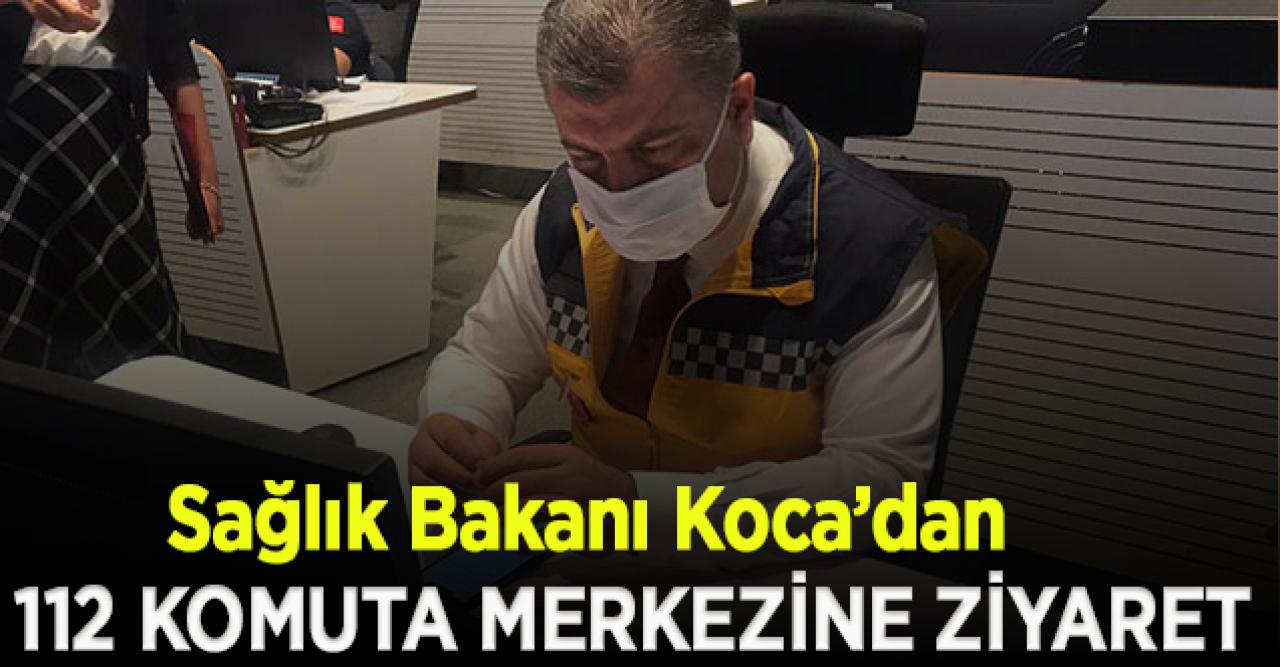 Bakan Koca, 112 komuta merkezini ziyaret etti