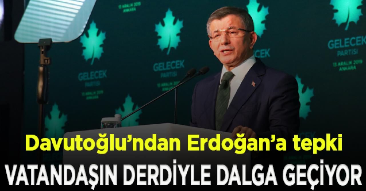 Davutoğlu'ndan Erdoğan'ın 'keyif çayı' sözüne tepki: Türkiye bu iktidarı hak etmiyor