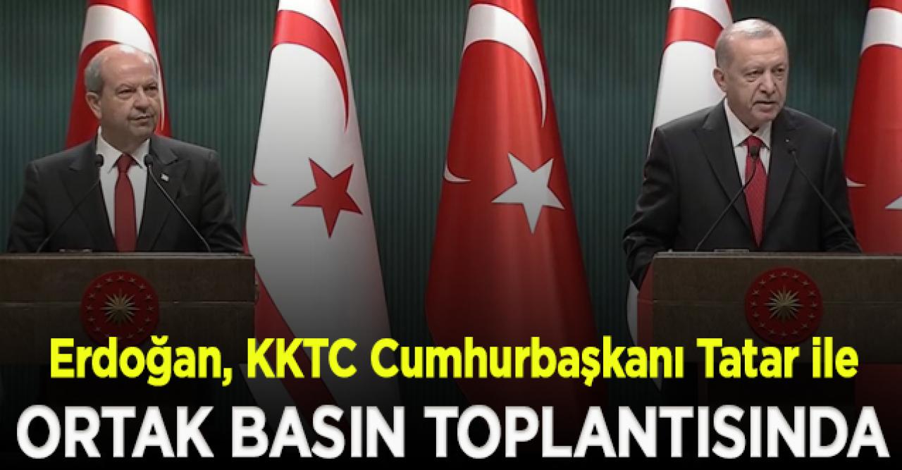 Erdoğan, KKTC Cumhurbaşkanı Tatar ile ortak basın toplantısında konuşuyor