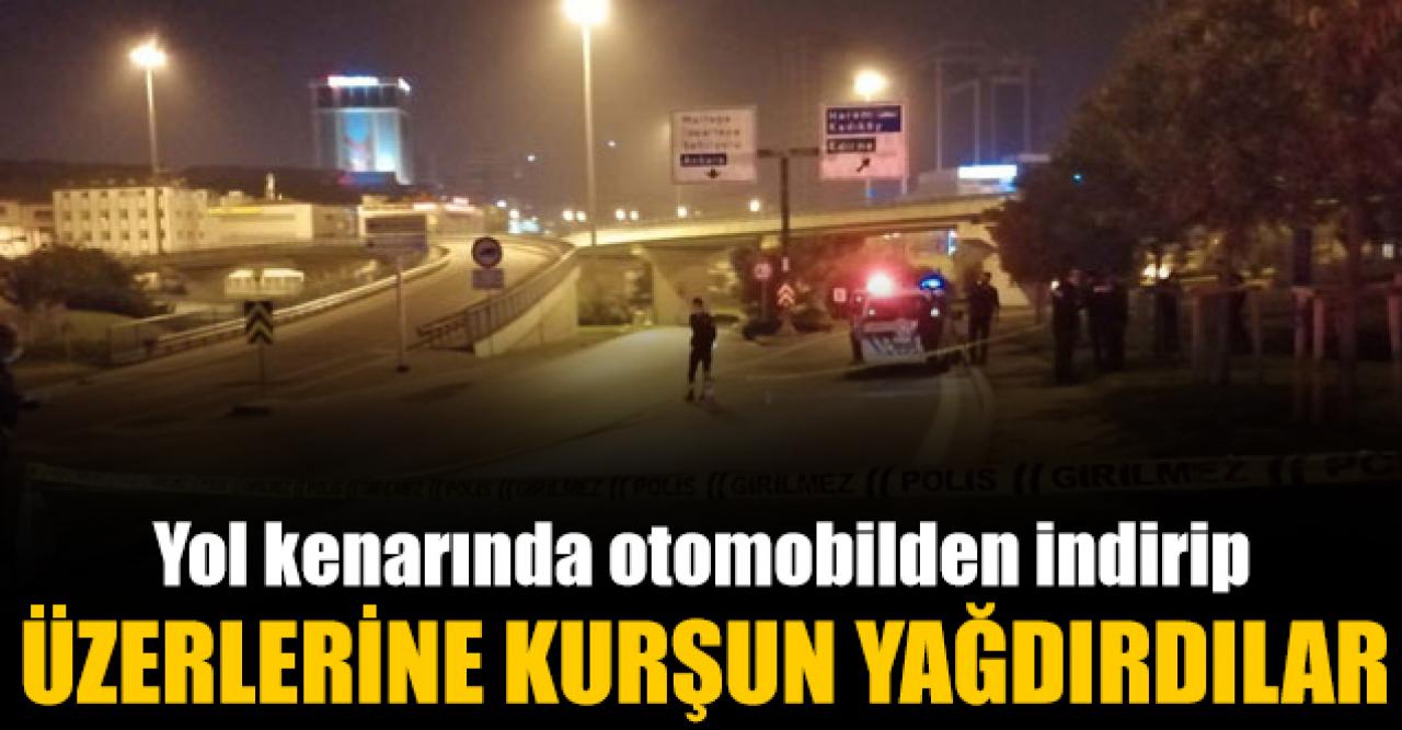 Otomobilden indirip üzerlerine kurşun yağdırdılar