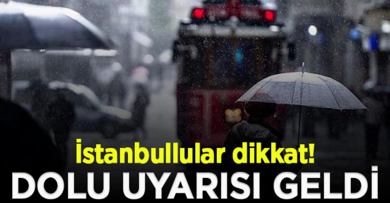 Meteoroloji'den dolu uyarısı geldi!