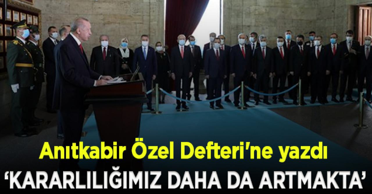 Erdoğan'ın Anıtkabir Özel Defteri'ne yazdığı mesaj